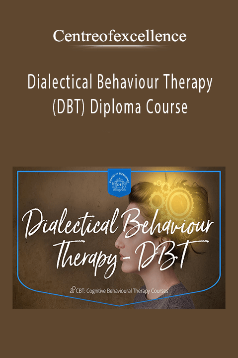 Dialectical Behaviour Therapy (DBT) Diploma Course – Centreofexcellence