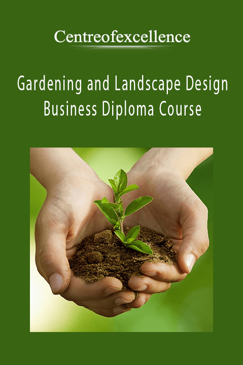 Gardening and Landscape Design Business Diploma Course – Centreofexcellence