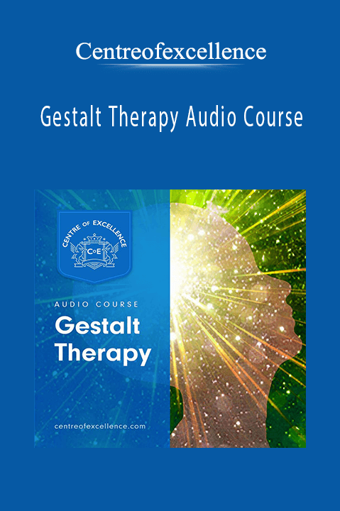 Gestalt Therapy Audio Course – Centreofexcellence