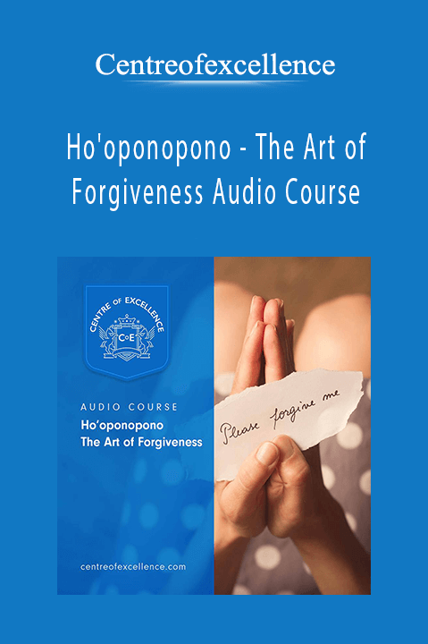 Ho'oponopono – The Art of Forgiveness Audio Course – Centreofexcellence