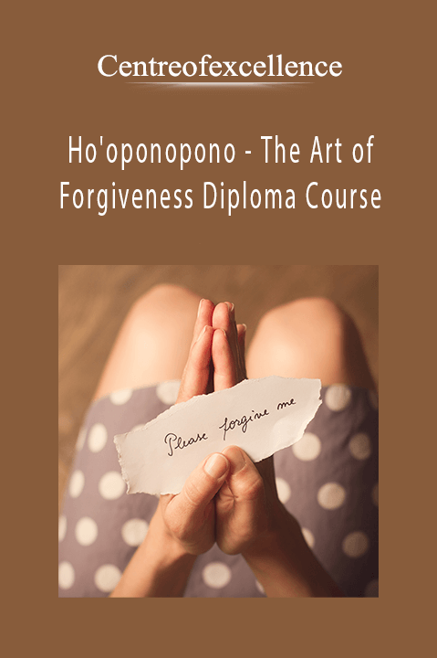 Ho'oponopono – The Art of Forgiveness Diploma Course – Centreofexcellence