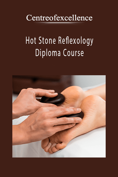 Hot Stone Reflexology Diploma Course – Centreofexcellence