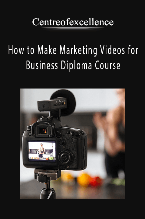 How to Make Marketing Videos for Business Diploma Course – Centreofexcellence