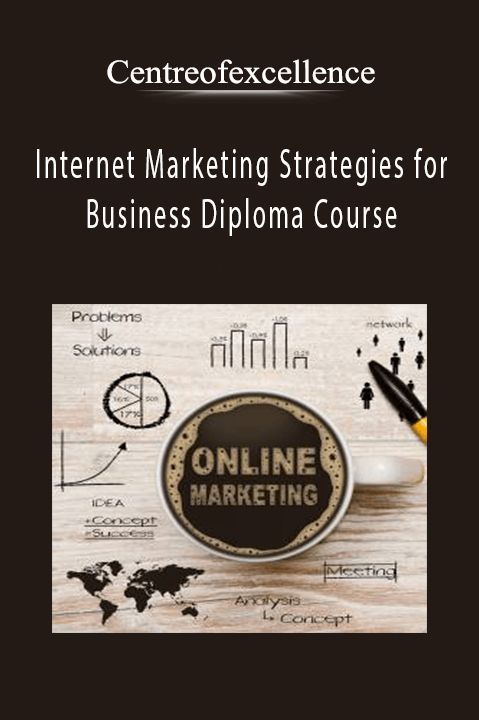 Internet Marketing Strategies for Business Diploma Course – Centreofexcellence