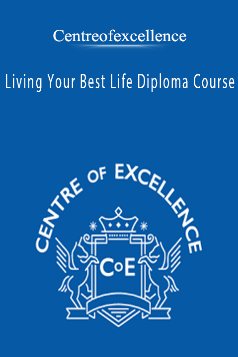 Living Your Best Life Diploma Course – Centreofexcellence