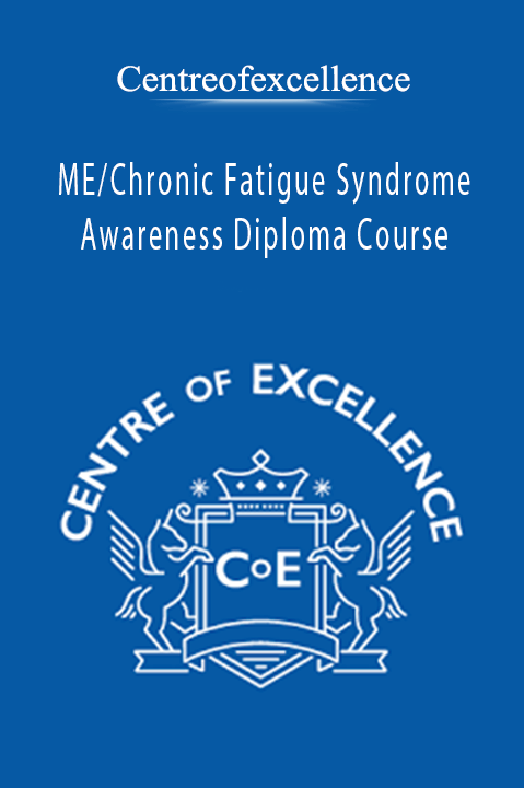 ME/Chronic Fatigue Syndrome Awareness Diploma Course – Centreofexcellence