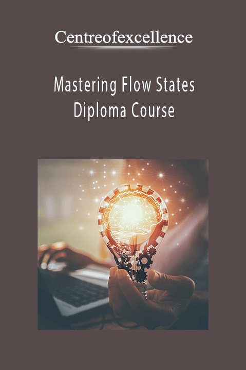 Mastering Flow States Diploma Course – Centreofexcellence