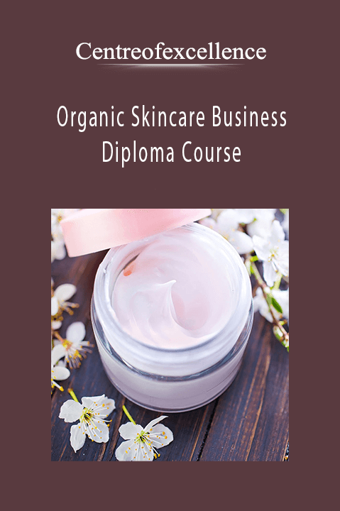 Organic Skincare Business Diploma Course – Centreofexcellence