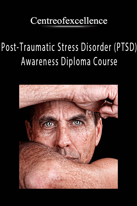 Post–Traumatic Stress Disorder (PTSD) Awareness Diploma Course – Centreofexcellence