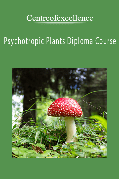 Psychotropic Plants Diploma Course – Centreofexcellence