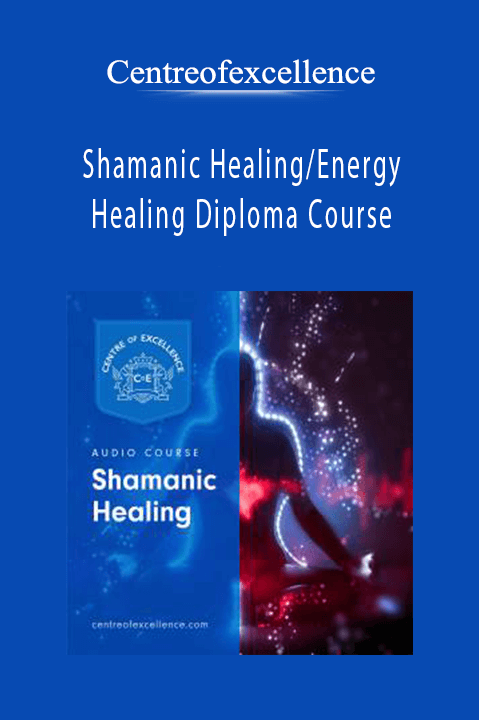 Shamanic Healing/Energy Healing Diploma Course – Centreofexcellence