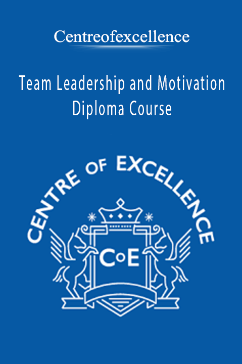 Team Leadership and Motivation Diploma Course – Centreofexcellence