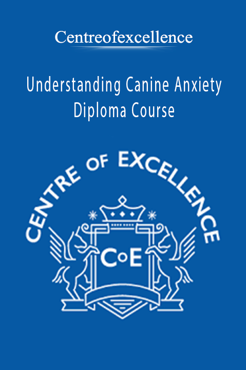 Understanding Canine Anxiety Diploma Course – Centreofexcellence