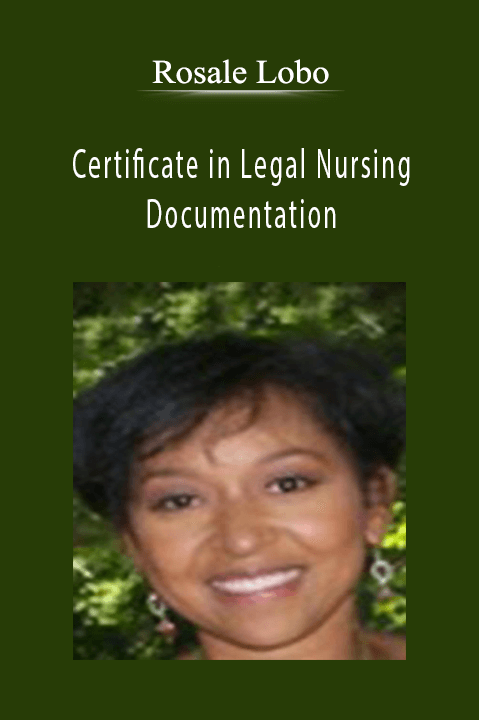 Rosale Lobo – Certificate in Legal Nursing Documentation: Intensive 3–Day Boot Camp