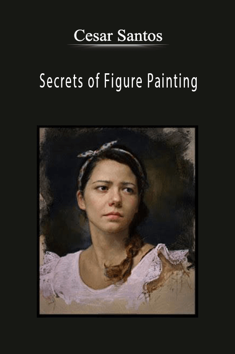 Cesar Santos: Secrets of Figure Painting