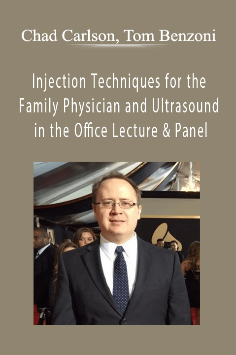 Injection Techniques for the Family Physician and Ultrasound in the Office Lecture & Panel – Chad Carlson