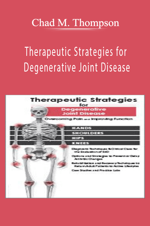 Therapeutic Strategies for Degenerative Joint Disease: Overcoming Pain and Improving Function – Chad M. Thompson