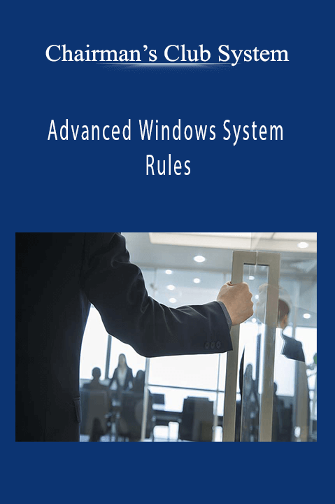 Advanced Windows System Rules – Chairman’s Club System