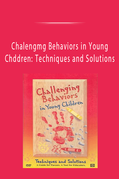 Chalengmg Behaviors in Young Chddren: Techniques and Solutions