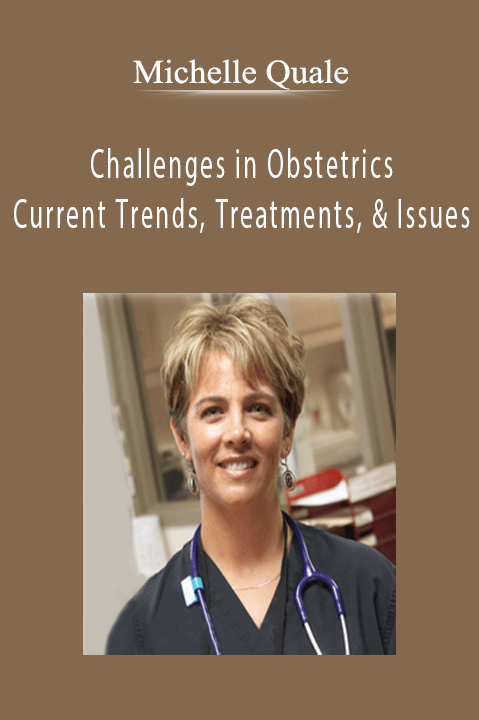 Michelle Quale – Challenges in Obstetrics: Current Trends