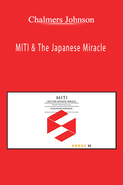 MITI & The Japanese Miracle – Chalmers Johnson