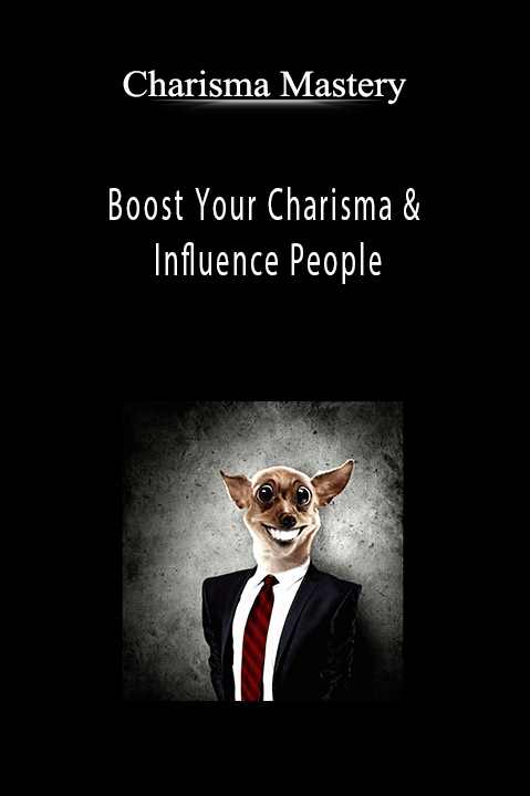 Boost Your Charisma & Influence People – Charisma Mastery