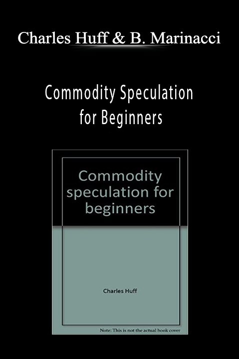 Commodity Speculation for Beginners – Charles Huff