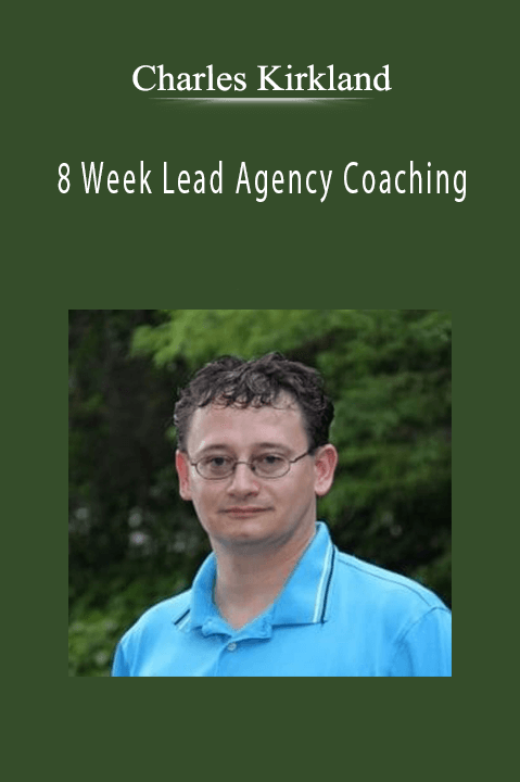 8 Week Lead Agency Coaching – Charles Kirkland