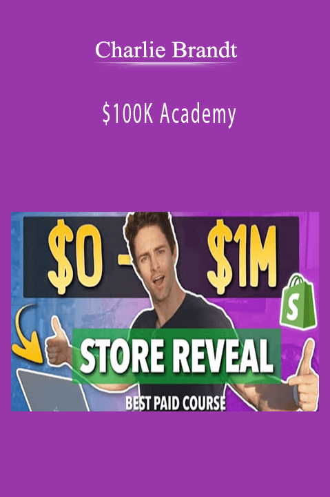 $100K Academy – Charlie Brandt