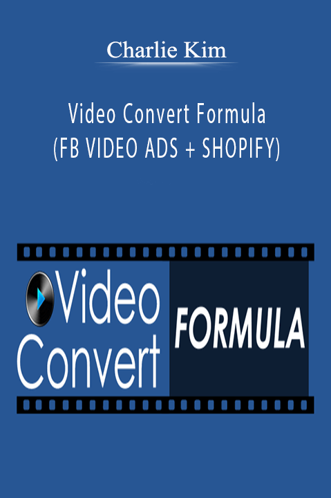 Video Convert Formula (FB VIDEO ADS + SHOPIFY) – Charlie Kim