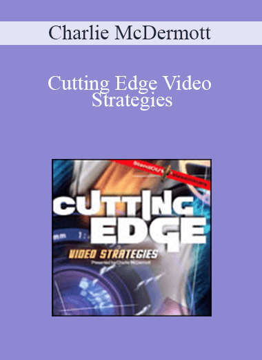 Cutting Edge Video Strategies – Charlie McDermott