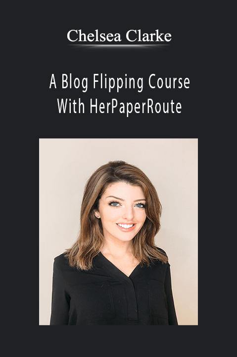 A Blog Flipping Course With HerPaperRoute – Chelsea Clarke