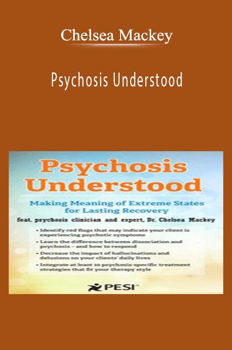 Psychosis Understood: Making Meaning of Extreme States for Lasting Recovery – Chelsea Mackey