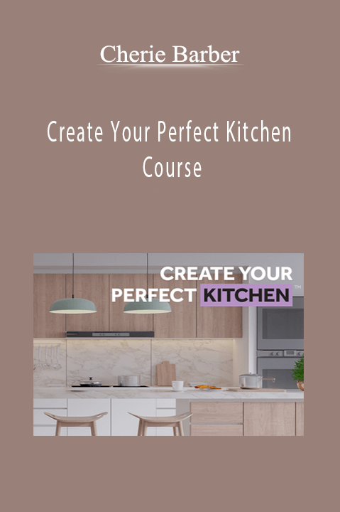 Create Your Perfect Kitchen Course – Cherie Barber