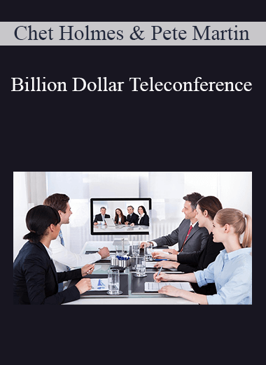 Billion Dollar Teleconference – Chet Holmes & Pete Martin