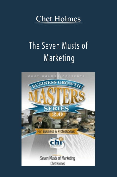 The Seven Musts of Marketing – Chet Holmes