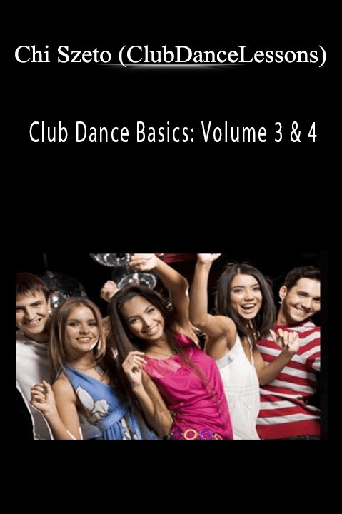 Club Dance Basics: Volume 3 & 4 – Chi Szeto (ClubDanceLessons)