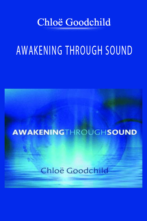 AWAKENING THROUGH SOUND – Chloë Goodchild