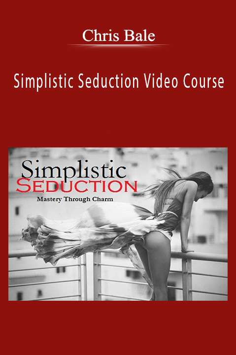 Simplistic Seduction Video Course – Chris Bale