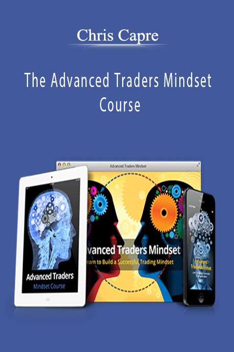 The Advanced Traders Mindset Course – Chris Capre