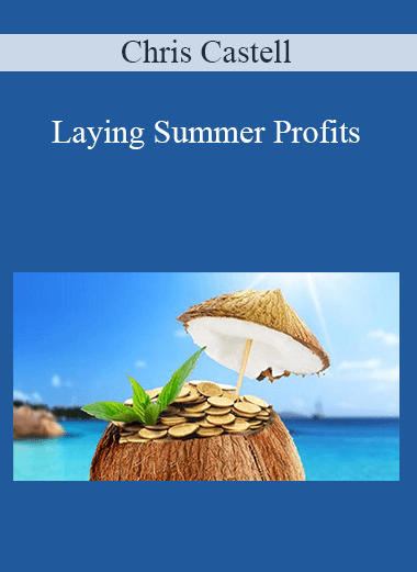 Laying Summer Profits – Chris Castell