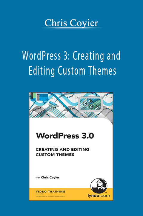 WordPress 3: Creating and Editing Custom Themes – Chris Coyier