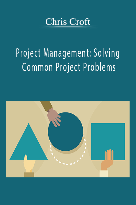 Project Management: Solving Common Project Problems – Chris Croft