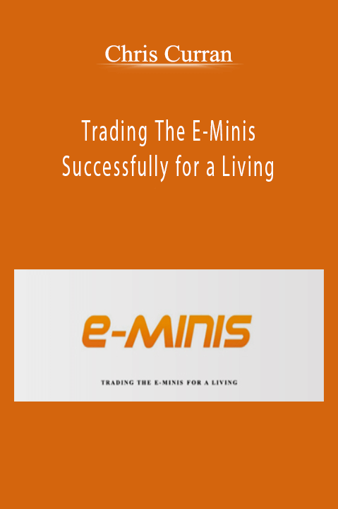 Trading The E–Minis Successfully for a Living – Chris Curran