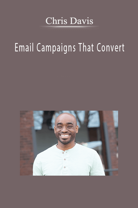 Email Campaigns That Convert – Chris Davis