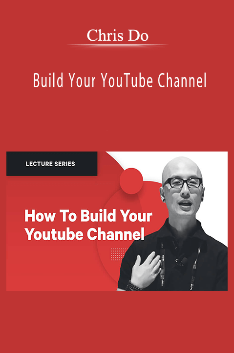 Build Your YouTube Channel – Chris Do