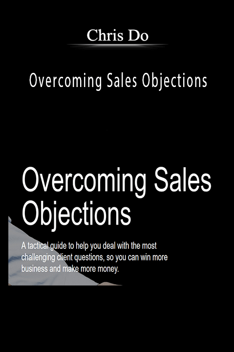 Overcoming Sales Objections – Chris Do