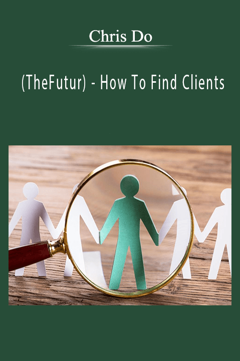 How To Find Clients – Chris Do (TheFutur)