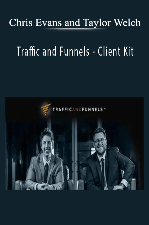 Traffic and Funnels – Client Kit – Chris Evans and Taylor Welch