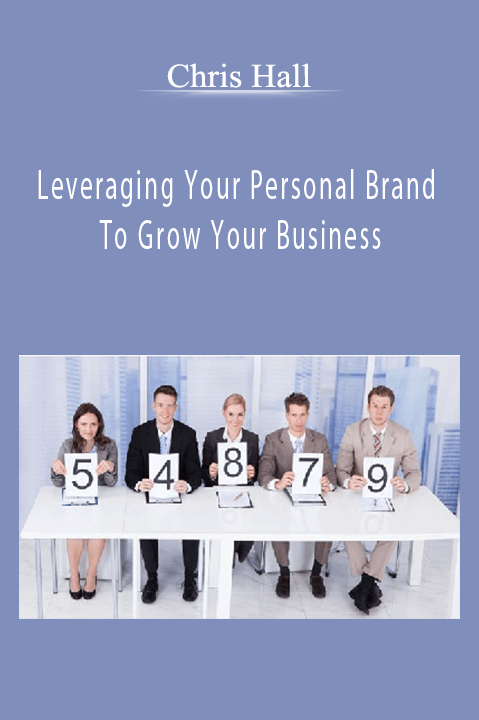 Leveraging Your Personal Brand To Grow Your Business – Chris Hall